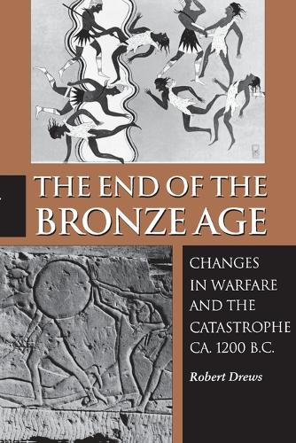 Паперова книга «The End of the Bronze Age: Changes in Warfare and the Catastrophe ca. 1200 B.C. - Third Edition», автор Роберт К. Дрюс - фото №1