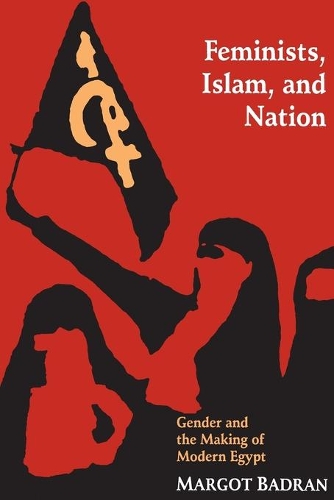 Бумажная книга «Feminists, Islam, and Nation: Gender and the Making of Modern Egypt», автор Марго Бадран - фото №1