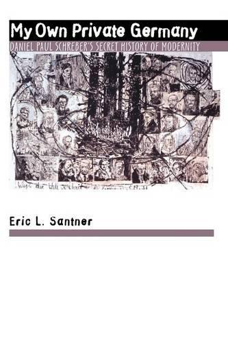 Бумажная книга «My Own Private Germany: Daniel Paul Schreber's Secret History of Modernity», автор Эрик Л. Сантнер - фото №1