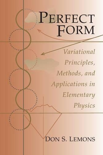 [object Object] «Perfect Form: Variational Principles, Methods, and Applications in Elementary Physics», автор Дон С. Лемонс - фото №1