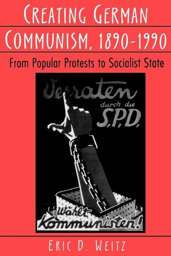 Паперова книга «Creating German Communism, 1890-1990: From Popular Protests to Socialist State», автор Ерік Д. Вайц - фото №1
