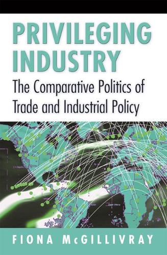 Бумажная книга «Privileging Industry: The Comparative Politics of Trade and Industrial Policy», автор Фиона Макгилливрэй - фото №1