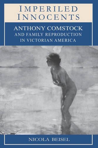 Бумажная книга «Imperiled Innocents: Anthony Comstock and Family Reproduction in Victorian America», автор Никола Кей Бейзел - фото №1
