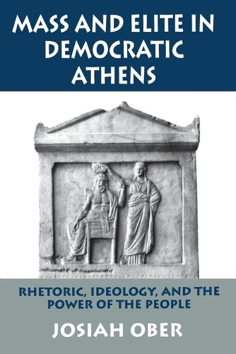 Бумажная книга «Mass and Elite in Democratic Athens: Rhetoric, Ideology, and the Power of the People», автор Джосайя Обер - фото №1