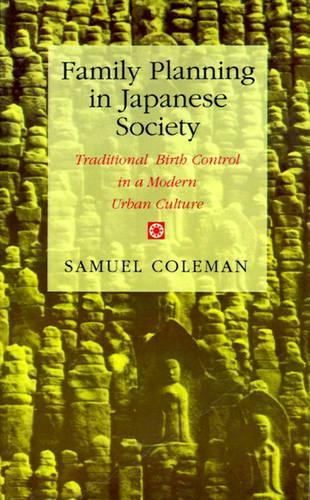 Бумажная книга «Family Planning in Japanese Society: Traditional Birth Control in a Modern Urban Culture», автор Сэмюэл Колман - фото №1