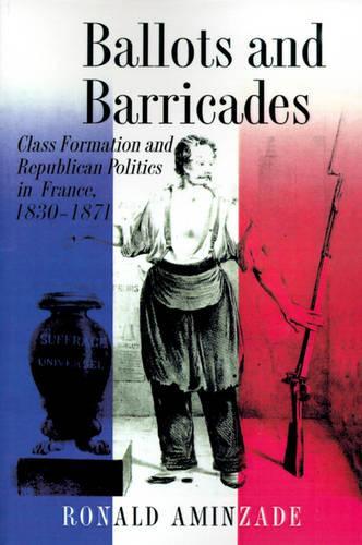 Бумажная книга «Ballots and Barricades: Class Formation and Republican Politics in France, 1830-1871», автор Рональд Аминзаде - фото №1