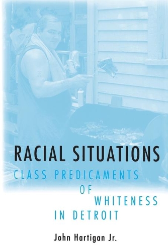 Бумажная книга «Racial Situations: Class Predicaments of Whiteness in Detroit», автор Джон Хартиган-младший - фото №1
