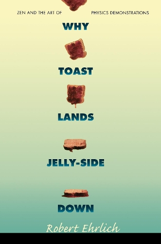Бумажная книга «Why Toast Lands Jelly-Side Down: Zen and the Art of Physics Demonstrations», автор Роберт Эрлих - фото №1