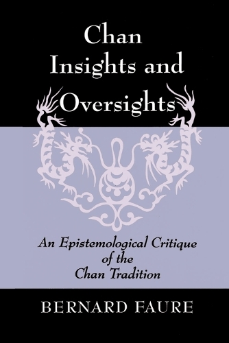 Бумажная книга «Chan Insights and Oversights: An Epistemological Critique of the Chan Tradition», автор Бернар Фор - фото №1