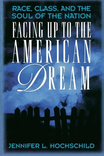 Бумажная книга «Facing Up to the American Dream: Race, Class, and the Soul of the Nation», автор Дженнифер Л. Хохшильд - фото №1