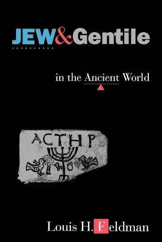 Бумажная книга «Jew and Gentile in the Ancient World: Attitudes and Interactions from Alexander to Justinian», автор Луис Х. Фельдман - фото №1