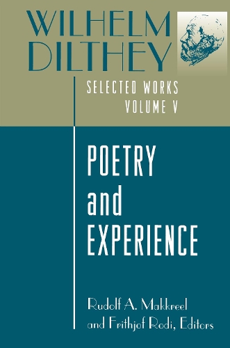 Паперова книга «Wilhelm Dilthey: Selected Works, Volume V: Poetry and Experience», автор Вільґельм Дільтей - фото №1