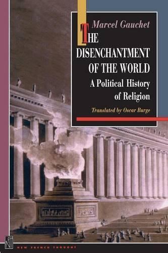 Бумажная книга «The Disenchantment of the World: A Political History of Religion», автор Марсель Гоше - фото №1
