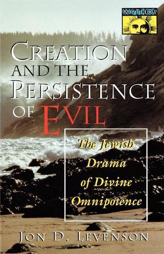 Паперова книга «Creation and the Persistence of Evil: The Jewish Drama of Divine Omnipotence», автор Джон Д. Левенсон - фото №1