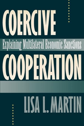 Бумажная книга «Coercive Cooperation: Explaining Multilateral Economic Sanctions», автор Лиза Л. Мартин - фото №1
