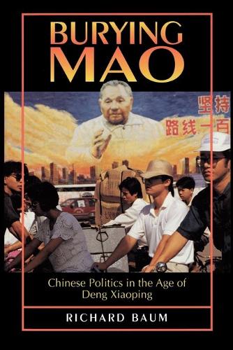 Бумажная книга «Burying Mao: Chinese Politics in the Age of Deng Xiaoping - Updated Edition», автор Ричард Баум - фото №1