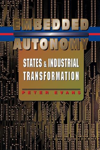 Бумажная книга «Embedded Autonomy: States and Industrial Transformation», автор Питер Б. Эванс - фото №1