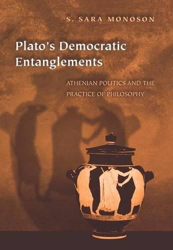 Бумажная книга «Plato's Democratic Entanglements: Athenian Politics and the Practice of Philosophy», автор С. Сара Моносон - фото №1