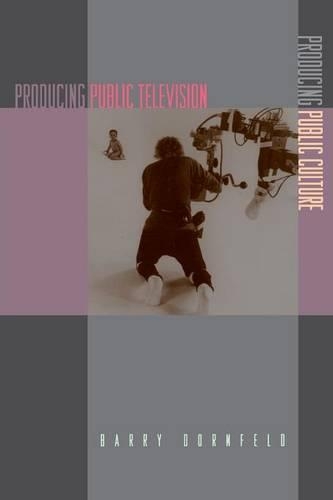 Бумажная книга «Producing Public Television, Producing Public Culture», автор Барри Дорнфельд - фото №1