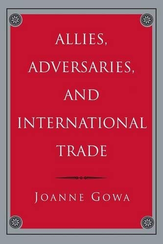 Бумажная книга «Allies, Adversaries, and International Trade», автор Джоанна Гова - фото №1