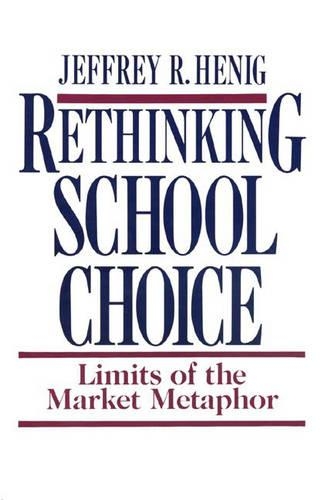 Бумажная книга «Rethinking School Choice: Limits of the Market Metaphor», автор Джеффри Р. Хениг - фото №1