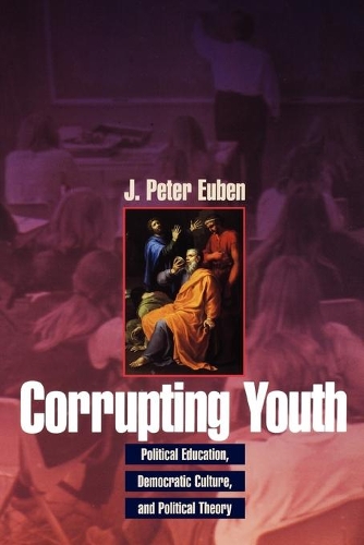 Бумажная книга «Corrupting Youth: Political Education, Democratic Culture, and Political Theory», автор Дж. Питер Юбен - фото №1