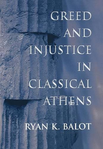 Бумажная книга «Greed and Injustice in Classical Athens», автор Райан К. Балот - фото №1