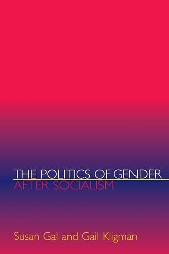 Бумажная книга «The Politics of Gender after Socialism: A Comparative-Historical Essay», авторов Гейл Клигман, Сьюзен Гал - фото №1