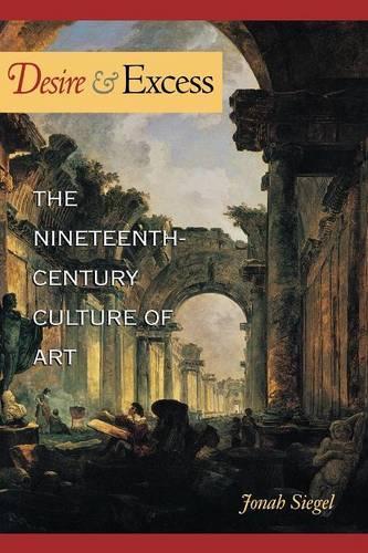 Бумажная книга «Desire and Excess: The Nineteenth-Century Culture of Art», автор Джона Сигель - фото №1