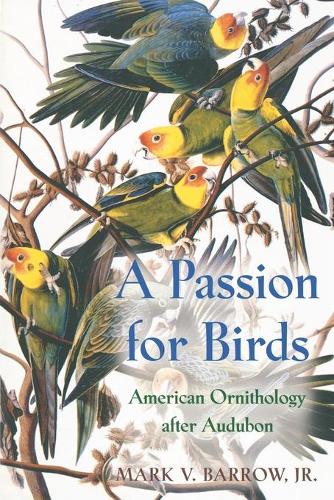 Паперова книга «A Passion for Birds: American Ornithology after Audubon», автор Марк В. Барроу-молодший - фото №1