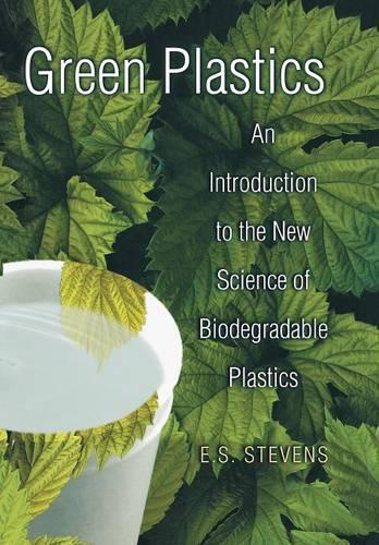 Бумажная книга «Green Plastics: An Introduction to the New Science of Biodegradable Plastics», автор Э. С. Стивенс - фото №1