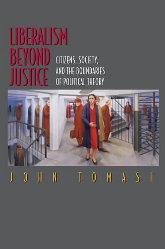 Бумажная книга «Liberalism Beyond Justice: Citizens, Society, and the Boundaries of Political Theory», автор Джон Томаси - фото №1