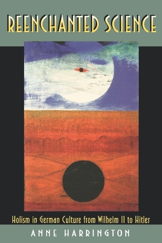 Бумажная книга «Reenchanted Science: Holism in German Culture from Wilhelm II to Hitler», автор Энн Харрингтон - фото №1