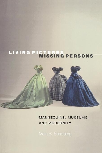 Бумажная книга «Living Pictures, Missing Persons: Mannequins, Museums, and Modernity», автор Марк Б. Сандберг - фото №1