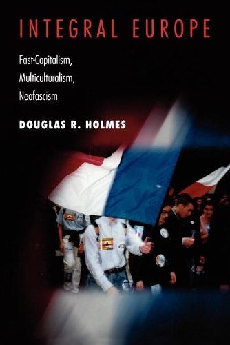 Бумажная книга «Integral Europe: Fast-Capitalism, Multiculturalism, Neofascism», автор Дуглас Р. Холмс - фото №1
