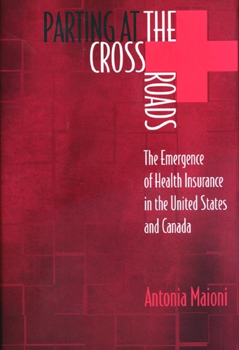 Паперова книга «Parting at the Crossroads: The Emergence of Health Insurance in the United States and Canada», автор Антонія Майоні - фото №1