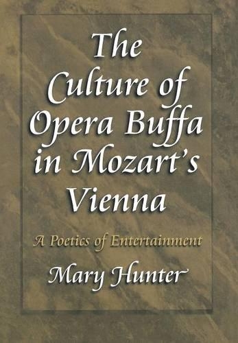 Бумажная книга «The Culture of Opera Buffa in Mozart's Vienna: A Poetics of Entertainment», автор Мэри Хантер - фото №1