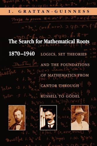 [object Object] «The Search for Mathematical Roots, 1870-1940: Logics, Set Theories and the Foundations of Mathematics from Cantor through Russell to Gödel», автор Айвор Граттан-Гіннес - фото №1