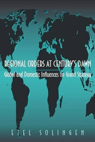 Бумажная книга «Regional Orders at Century's Dawn: Global and Domestic Influences on Grand Strategy», автор Этель Солинген - фото №1