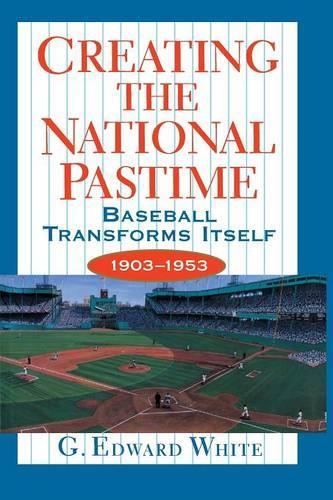 Паперова книга «Creating the National Pastime: Baseball Transforms Itself, 1903-1953», автор Г. Едвард Вайт - фото №1