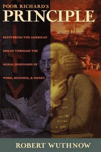 Бумажная книга «Poor Richard's Principle: Recovering the American Dream through the Moral Dimension of Work, Business, and Money», автор Роберт Вутнов - фото №1