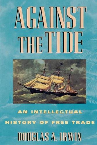 Бумажная книга «Against the Tide: An Intellectual History of Free Trade», автор Дуглас А. Ирвин - фото №1