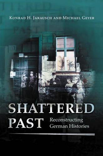 Паперова книга «Shattered Past: Reconstructing German Histories», автор Майкл Ґейєр - фото №1