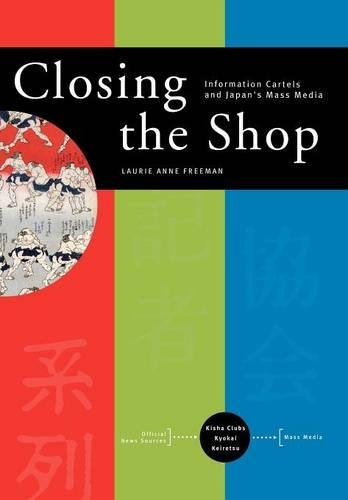 Бумажная книга «Closing the Shop: Information Cartels and Japan's Mass Media», автор Лори Энн Фриман - фото №1