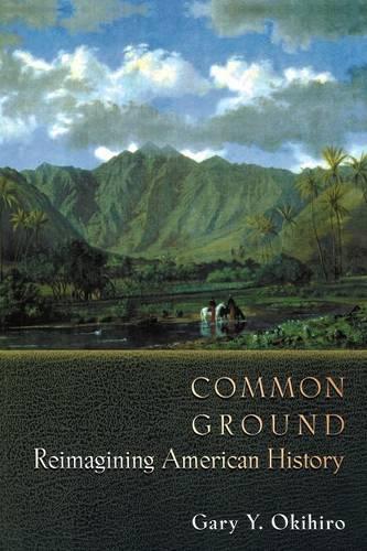 Бумажная книга «Common Ground: Reimagining American History», автор Гэри Й. Окихиро - фото №1