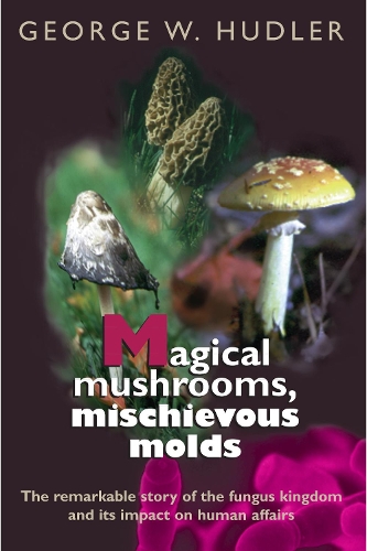 Паперова книга «Magical Mushrooms, Mischievous Molds», автор Джордж В. Хадлер - фото №1