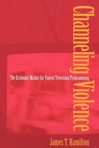 Бумажная книга «Channeling Violence: The Economic Market for Violent Television Programming», автор Джеймс Т. Гамильтон - фото №1