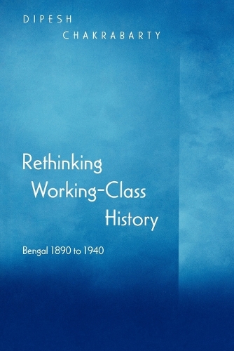 Бумажная книга «Rethinking Working-Class History: Bengal 1890-1940», автор Дипеш Чакрабарти - фото №1