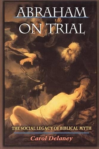 Бумажная книга «Abraham on Trial: The Social Legacy of Biblical Myth», автор Кэрол Дилейни - фото №1