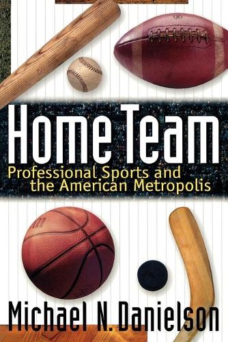 Бумажная книга «Home Team: Professional Sports and the American Metropolis», автор Майкл Н. Дэниелсон - фото №1